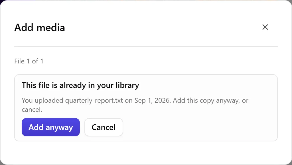 The Add media dialog showing the heading This file is already in your library, the line You uploaded quarterly-report.txt on Sep 1, 2026, Add this copy anyway, or cancel, and two buttons reading Add anyway and Cancel.